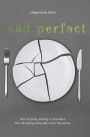 Sad Perfect: A Novel