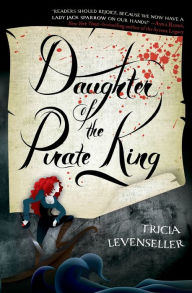 Title: Daughter of the Pirate King (Daughter of the Pirate King Series #1), Author: Tricia Levenseller