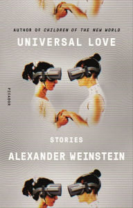 Title: Universal Love: Stories, Author: Alexander Weinstein