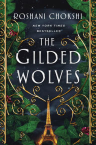 Title: The Gilded Wolves: A Novel, Author: Roshani Chokshi