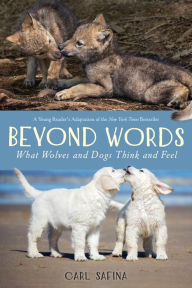 Beyond Words: What Wolves and Dogs Think and Feel (A Young Reader's Adaptation)