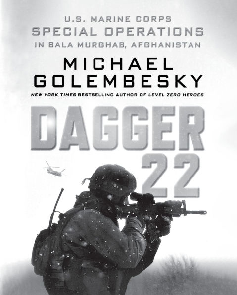 Dagger 22: U.S. Marine Corps Special Operations Bala Murghab, Afghanistan