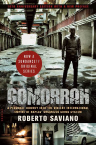 Title: Gomorrah: A Personal Journey into the Violent International Empire of Naples' Organized Crime System (10th Anniversary Edition with a New Preface), Author: Roberto Saviano