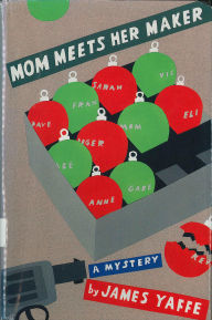 Title: Mom Meets Her Maker: A Mystery, Author: James Yaffe