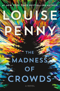 Title: The Madness of Crowds (Chief Inspector Gamache Series #17), Author: Louise Penny