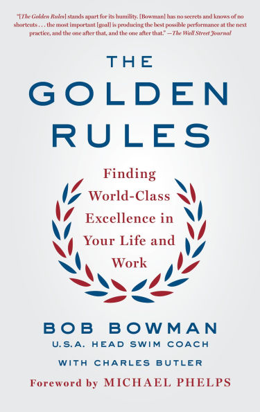 The Golden Rules: Finding World-Class Excellence Your Life and Work