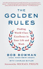 The Golden Rules: Finding World-Class Excellence in Your Life and Work