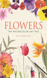 Title: Flowers: The Watercolor Art Pad, Author: Rachel Pedder-Smith