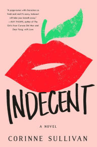 Title: Indecent: A Novel, Author: Corinne Sullivan