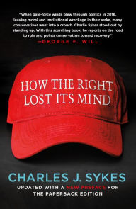 Title: How the Right Lost Its Mind, Author: Charles J. Sykes