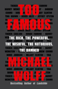 Free downloading of e books Too Famous: The Rich, the Powerful, the Wishful, the Notorious, the Damned ePub MOBI CHM 9781250147622 by  (English Edition)