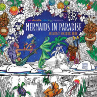 Title: Zendoodle Coloring Presents Mermaids in Paradise: An Artist's Coloring Book, Author: Denyse Klette