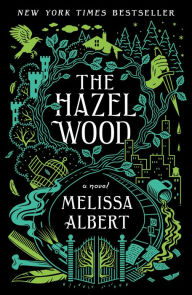 Title: The Hazel Wood (Hazel Wood Series #1), Author: Melissa Albert