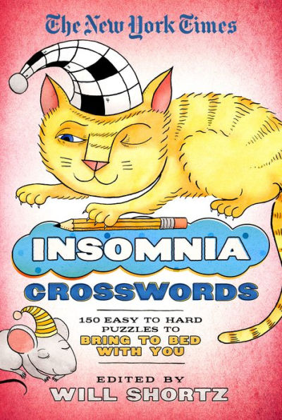 The New York Times Insomnia Crosswords: 150 Easy to Hard Puzzles to Bring to Bed with You