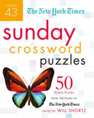 Title: The New York Times Sunday Crossword Puzzles Volume 43: 50 Sunday Puzzles from the Pages of The New York Times, Author: The New York Times
