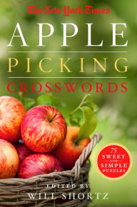 Title: The New York Times Apple Picking Crosswords: 75 Sweet and Simple Puzzles, Author: The New York Times