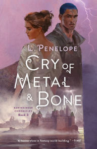Title: Cry of Metal & Bone: Earthsinger Chronicles, Book 3, Author: L. Penelope