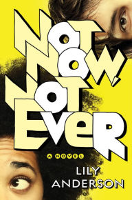 Title: Not Now, Not Ever: A Novel, Author: Lily Anderson