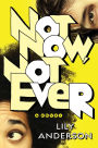 Not Now, Not Ever: A Novel