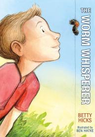 Title: The Worm Whisperer, Author: Betty Hicks