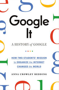 Title: Google It: A History of Google, Author: Anna Crowley Redding