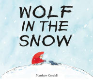 Title: Wolf in the Snow: (Caldecott Medal Winner), Author: Matthew Cordell