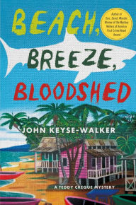 Title: Beach, Breeze, Bloodshed, Author: John Keyse-Walker