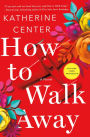 How to Walk Away: A Novel