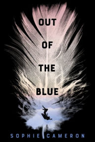 Title: Out of the Blue: A Novel, Author: Sophie Cameron