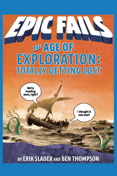 The Age of Exploration: Totally Getting Lost (Epic Fails Series #4)