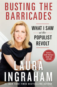 Title: Busting the Barricades: What I Saw at the Populist Revolt, Author: Laura Ingraham