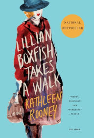 Title: Lillian Boxfish Takes a Walk: A Novel, Author: Kathleen Rooney