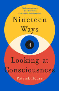 Free downloadable audiobooks for ipod Nineteen Ways of Looking at Consciousness by Patrick House 9781250151193 (English literature)