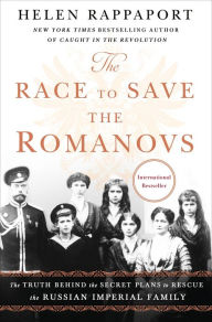 Download book pdf free The Race to Save the Romanovs: The Truth Behind the Secret Plans to Rescue the Russian Imperial Family by Helen Rappaport 9781250151216 (English literature) 