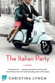 Title: The Italian Party: A Novel, Author: Christina Lynch