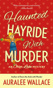 Title: Haunted Hayride with Murder: An Otter Lake Mystery, Author: Auralee Wallace