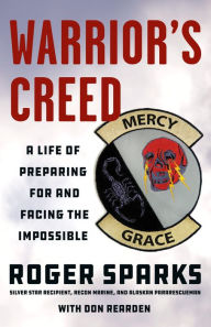 Free download ebook for iphone 3g Warrior's Creed: A Life of Preparing for and Facing the Impossible 9781250151520 PDF by Roger Sparks, Don Rearden