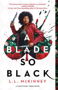 Title: A Blade So Black (The Nightmare-Verse Series #1), Author: L. L. McKinney