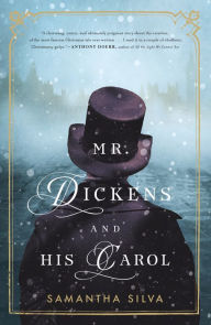 Title: Mr. Dickens and His Carol: A Novel, Author: Samantha Silva