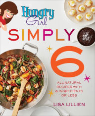 Book downloads for android tablet Hungry Girl Simply 6: All-Natural Recipes with 6 Ingredients or Less