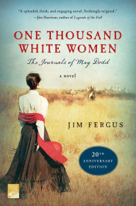 Title: One Thousand White Women (20th Anniversary Edition): The Journals of May Dodd (One Thousand White Women Series #1), Author: Jim Fergus