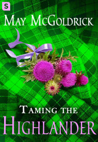 Title: Taming the Highlander, Author: May McGoldrick