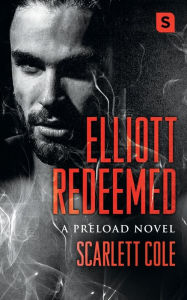 Title: Elliott Redeemed, Author: Scarlett Cole