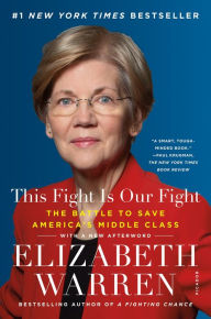 Title: This Fight Is Our Fight: The Battle to Save America's Middle Class, Author: Elizabeth Warren