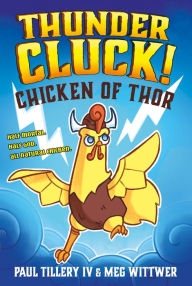 Title: Thundercluck!: Chicken of Thor, Author: Paul Tillery IV