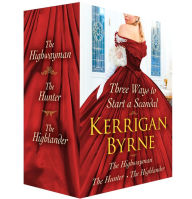 Title: Three Ways to Start a Scandal: Victorian Rebels (The Highwayman; The Hunter; The Highlander), Author: Kerrigan Byrne