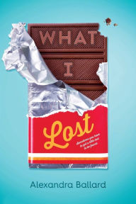 Title: What I Lost, Author: Alexandra Ballard
