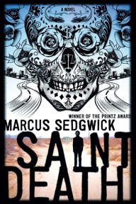 Title: Saint Death, Author: Marcus Sedgwick