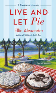 Title: Live and Let Pie (Bakeshop Mystery #9), Author: Ellie Alexander