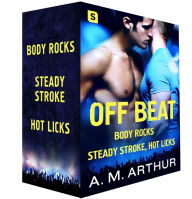 Title: Off Beat: Body Rocks, Steady Stroke, Hot Licks, Author: A.M. Arthur